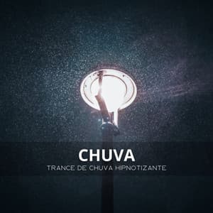 Chuva: Trance De Chuva Hipnotizante - Binaural Beats Estude Música