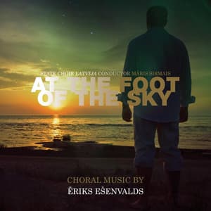 At the Foot of the Sky, Vol. 1 - Ēriks Ešenvalds