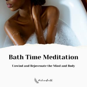 Bath Time Meditation: Unwind and Rejuvenate the Mind and Body - Kalimbath