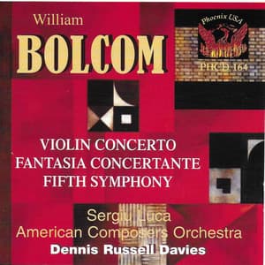 Bolcom: Violin Concerto, Fantasia concertante, & Symphony No. 5 - William Bolcom