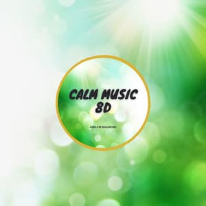 Relaxing Music for Stress Relief - Calm Music 8D - Circle of Relaxation
