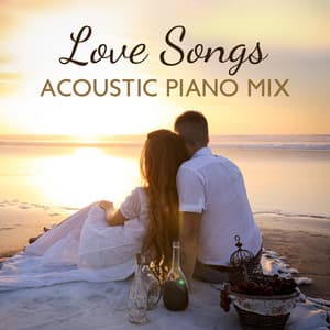 Love Songs: Acoustic Piano Mix – Romantic Date Ambiance, Soft Instrumental Background Music - Classical Piano Background