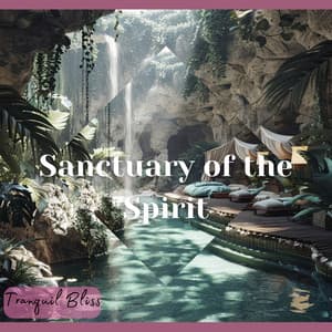 Sanctuary of the Spirit - Tranquil Bliss