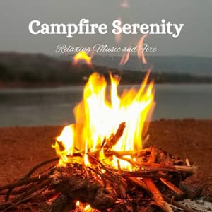 Campfire Serenity: Relaxing Music and Fire - Relaxing Spaces