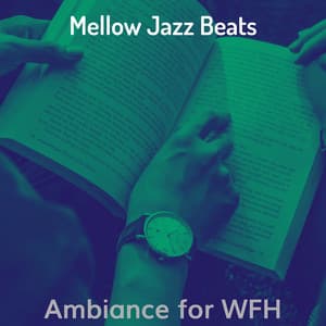 Ambiance for WFH - Mellow Jazz Beats