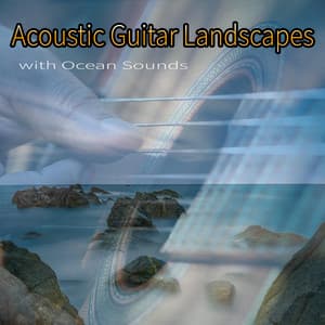 Acoustic Guitar Landscapes with Ocean Sounds - Deep Sleep Music DEA Channel