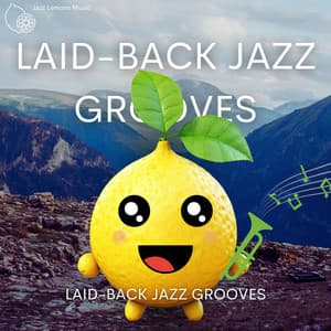 Laid-back Jazz Grooves: Easygoing Instrumental Jazz Tracks for Casual Vibes - Jazz Lemons Music
