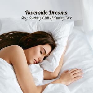 Riverside Dreams: Sleep Soothing Chill of Tuning Fork - Rainfall Sound for Sleep