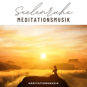 Seelenruhe: Meditationsmusik - Meditationsmusik