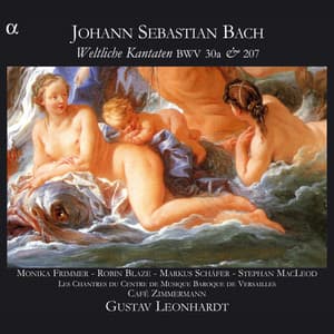 Bach: Weltliche Kantaten BWV 30a & 207 - Johann Sebastian Bach