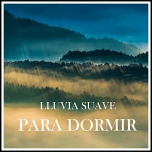 Lluvia Suave para Dormir - Música De Relajación Para Dormir Profundamente