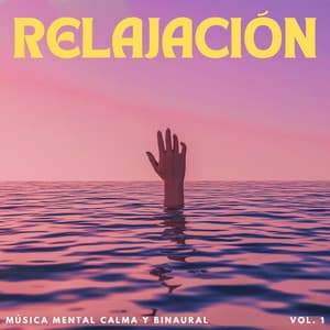 Relajación: Música Mental Calma Y Binaural Vol. 1 - Universo De Latidos Binaurales