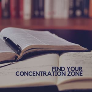 Find Your Concentration Zone - Music for Working