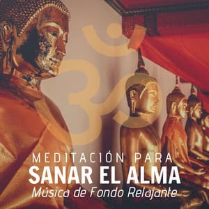 Meditación para Sanar el Alma: Música de Fondo Relajante - Musica Relajante