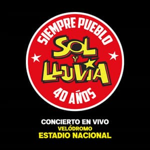 Siempre Pueblo Velódromo Estadio Nacional - 40 Años - Sol y Lluvia