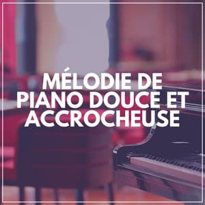 Mélodie de Piano Douce ET Accrocheuse - Berceuses Piano