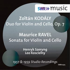 Kodály: Duo for Violin & Cello, Op. 7 - Ravel: Sonata for Violin & Cello, M. 73 - Henryk Szeryng