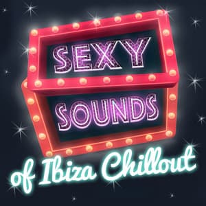 Sexy Sounds of Ibiza Chillout - Future Sound Of Ibiza