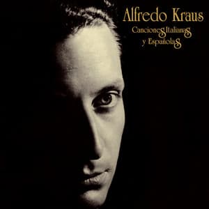Canciones Italianas y Españolas - Alfredo Kraus