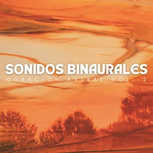 Sonidos Binaurales: Curación Astral Vol. 2 - Latidos Binaurales Puros