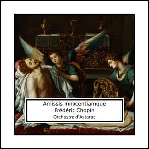 Frédéric Chopin: Amissis Innocentiamque - Frédéric Chopin