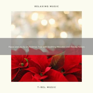 Peace and Joy by a Christmas Tree with Soothing Melodies and Holiday Noises - Christmas Moods