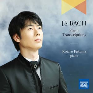 J.S. Bach: Piano Transcriptions - Kotaro Fukuma