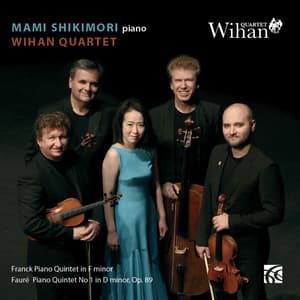 Franck Piano Quintet in F Minor, M7 - Fauré Piano Quintet No. 1 - Mami Shikimori