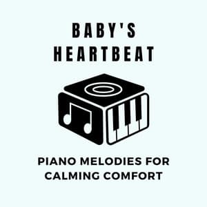 Baby's Heartbeat: Piano Melodies for Calming Comfort - Baby Relax Piano
