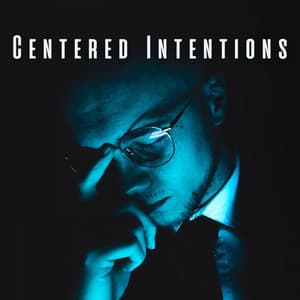 Centered Intentions: Meditation Piano for Mindful Concentration - The Aural Healer