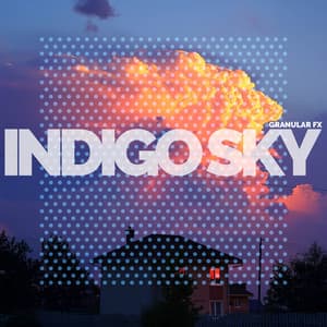 Indigo Sky - Granular FX
