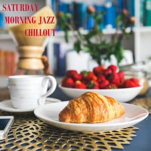 Saturday Morning Jazz Chillout - Saturday Morning Jazz Playlist