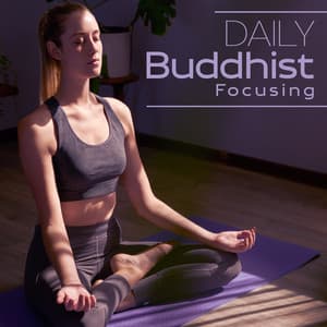 Daily Buddhist Focusing: Serenity Sanctuary and Deep Mind Strength - Meditative Comfort Zone
