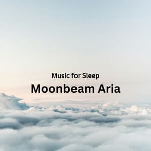 Music for Sleep: Moonbeam Aria - Relaxing Music For Sleeping