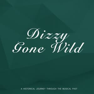 Dizzy Gone Wild - Dizzy Gillespie Sextet