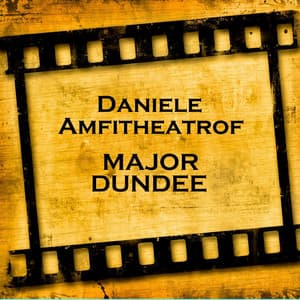 Major Dundee - Daniele Amfitheatrof