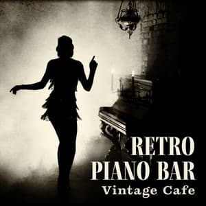 Retro Piano Bar: Vintage Cafe Jazz - Vintage Cafe