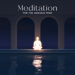 Meditation for the Anxious Mind: Everyday Mindfulness - Meditation Yoga Music Masters