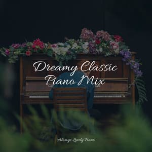 Dreamy Classic Piano Mix - Relajación Piano