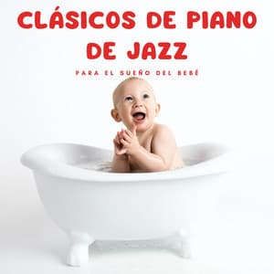 Clásicos De Piano De Jazz Para El Sueño Del Bebé - Canciones de cuna para bebés recién nacidos