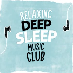 Relaxing Deep Sleep Music Club - Deep Sleep Music Club