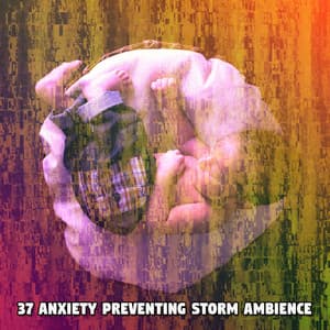 37 Anxiety Preventing Storm Ambience - Rain Storm Sounds