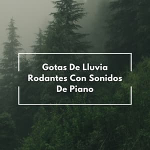 Gotas De Lluvia Rodantes Con Sonidos De Piano - Resplandor de piano