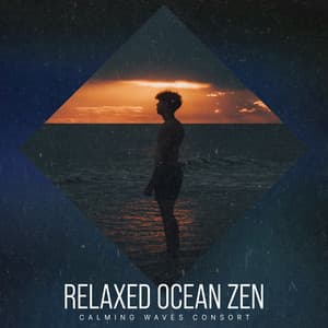 Relaxed Ocean Zen - Calming Waves Consort