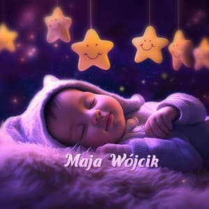 Piosenki dla Niemowląt: Kołysanki Nocne, Dźwięki dla Spokoju i Ukojenia Snu Noworodka - Maja Wójcik