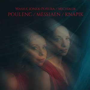 Poulenc/Messiaen/Knapik - Sylwia Michalik
