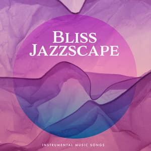 Bliss Jazzscape - Instrumental Music Songs