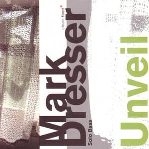 Unveil - Mark Dresser