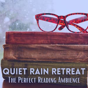 Quiet Rain Retreat: The Perfect Reading Ambience - Rain Studios