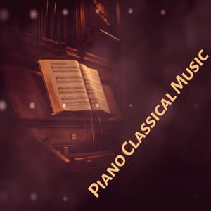 Piano Classical Music – Relaxation Sounds, Classical Chillout, Delicate Piano - Classical Music Songs